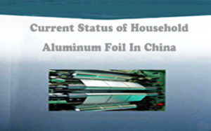 Current Status of Household Aluminum Foil In China